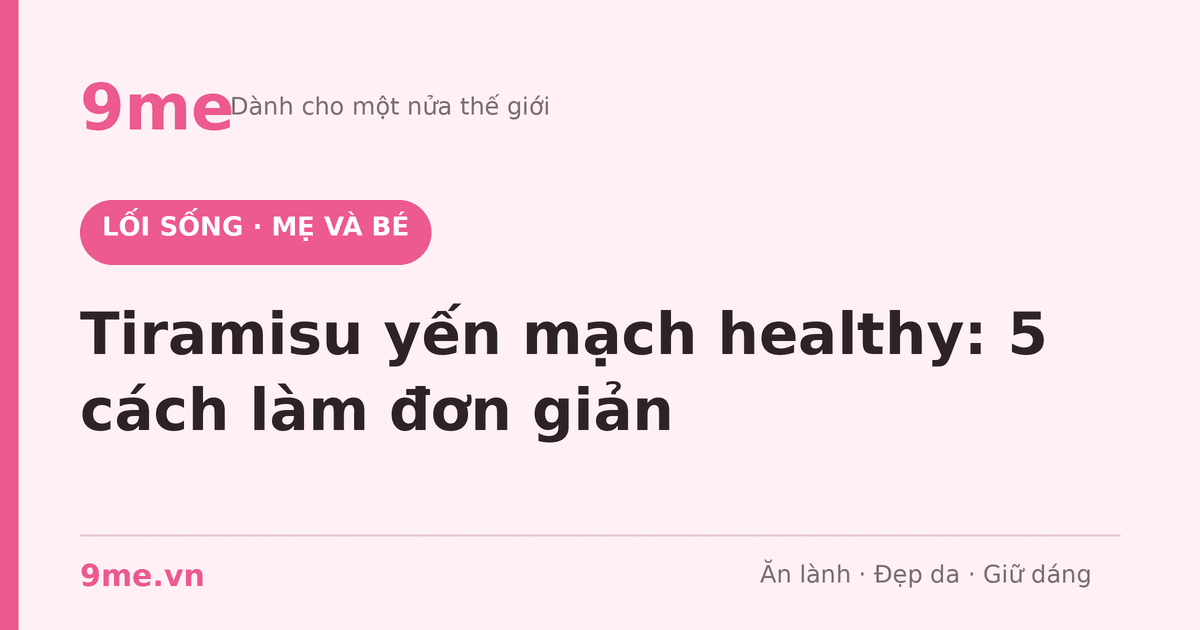 Tiramisu yến mạch healthy (5 cách làm)